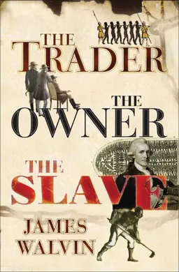 The Trader, The Owner, The Slave: Parallel Lives in the Age of Slavery