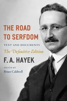 The Road to Serfdom: Text and Documents--The Definitive Edition (The Collected Works of F. A. Hayek)