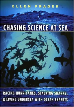 Chasing Science at Sea: Racing Hurricanes, Stalking Sharks, and Living Undersea with Ocean Experts