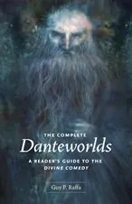 The Complete Danteworlds: A Reader's Guide to the Divine Comedy