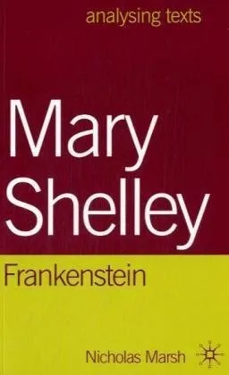 Mary Shelley: Frankenstein (Analysing Texts)