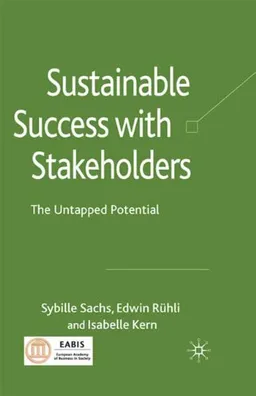 Sustainable Success with Stakeholders: The Untapped Potential