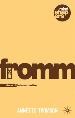 Erich Fromm: Explorer of the Human Condition (Mind Shapers)