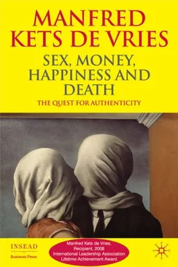 Sex, Money, Happiness, and Death: The Quest for Authenticity (INSEAD Business Press)