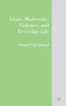 Islam, Modernity, Violence, and Everyday Life