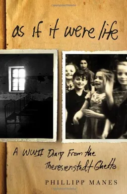 As If It Were Life: A WWII Diary from the Theresienstadt Ghetto