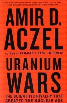 Uranium Wars: The Scientific Rivalry that Created the Nuclear Age (MacSci)