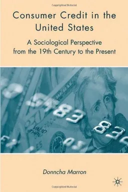 Consumer Credit in the United States: A Sociological Perspective from the 19th Century to the Present