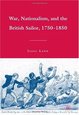 War, Nationalism, and the British Sailor, 1750-1850