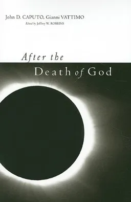After the Death of God (Insurrections: Critical Studies in Religion, Politics, and Culture)