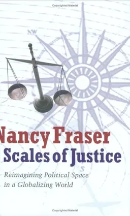 Scales of Justice: Reimagining Political Space in a Globalizing World (New Directions in Critical Theory)