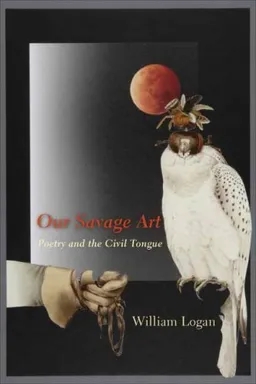 Our Savage Art: Poetry and the Civil Tongue
