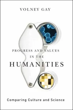 Progress and Values in the Humanities: Comparing Culture and Science