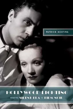 Hollywood Lighting from the Silent Era to Film Noir (Film and Culture Series)