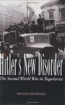 Hitler's New Disorder: The Second World War in Yugoslavia (Columbia/Hurst)