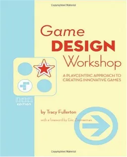 Game Design Workshop, Second Edition: A Playcentric Approach to Creating Innovative Games (Gama Network Series)