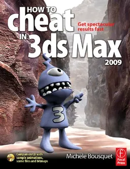 How to Cheat in 3ds Max 2009: Get Spectacular Results Fast (How to Cheat in)