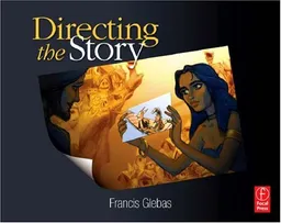 Directing the Story: Professional Storytelling and Storyboarding Techniques for Live Action and Animation