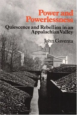 Power and Powerlessness: Quiescence & Rebellion in an Appalachian Valley
