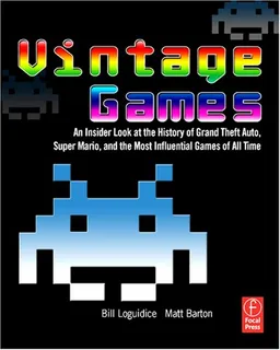 Vintage Games: An Insider Look at the History of Grand Theft Auto, Super Mario, and the Most Influential Games of All Time
