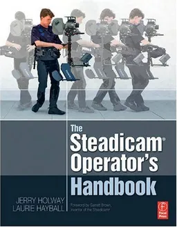The Steadicam® Operator's Handbook