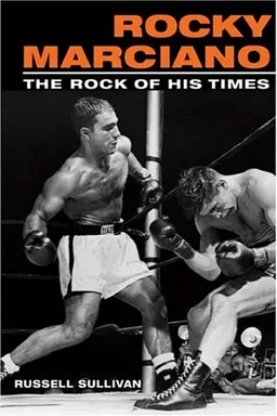 Rocky Marciano: THE ROCK OF HIS TIMES (Sport and Society)