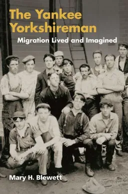 The Yankee Yorkshireman: Migration Lived and Imagined (Studies of World Migrations)