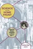 Science on the Home Front: American Women Scientists in World War II