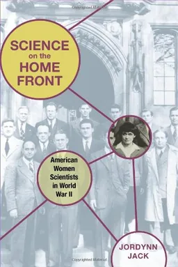 Science on the Home Front: American Women Scientists in World War II