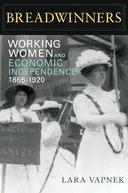 Breadwinners: Working Women and Economic Independence, 1865-1920 (Women in American History)