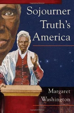 Sojourner Truth's America (Working Class in American History)