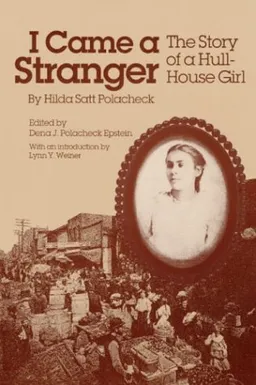 I Came a Stranger: The Story of a Hull-House Girl (Women in American History)