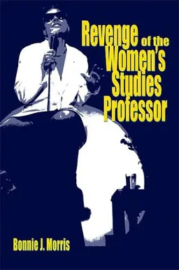 עטיפת הספר Revenge of the Women's Studies Professor מאת Bonnie J. Morris