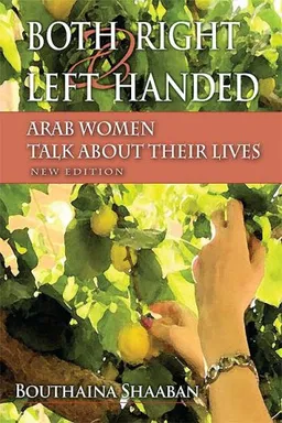 עטיפת הספר Both Right and Left Handed, New Edition: Arab Women Talk about Their Lives מאת Bouthaina Shaaban