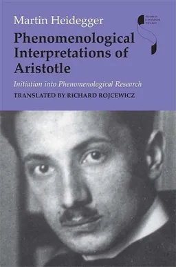 עטיפת הספר Phenomenological Interpretations of Aristotle: Initiation into Phenomenological Research (Studies in Continental Thought) מאת Martin Heidegger