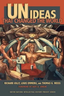 UN Ideas That Changed the World (United Nations Intellectual History Project Series)