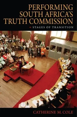 Performing South Africa's Truth Commission: Stages of Transition (African Expressive Cultures)