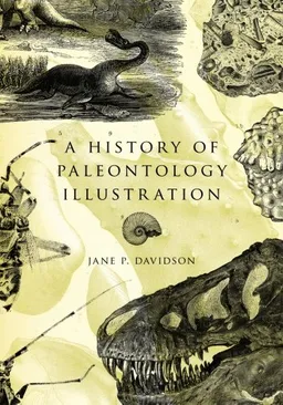 עטיפת הספר A History of Paleontology Illustration (Life of the Past) מאת Jane P. Davidson
