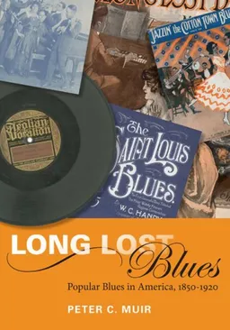 עטיפת הספר Long Lost Blues: Popular Blues in America, 1850-1920 (Music in American Life) מאת Peter C. Muir