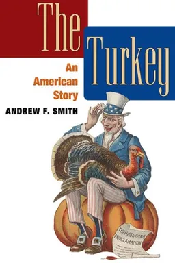 The Turkey: An American Story (The Food Series)