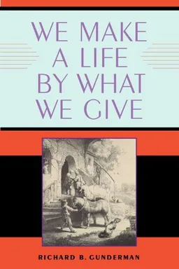 עטיפת הספר We Make a Life by What We Give (Philanthropic and Nonprofit Studies) מאת Richard B. Gunderman