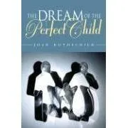 The Dream of the Perfect Child