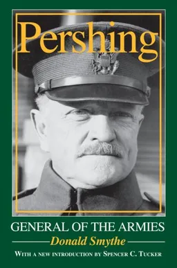 עטיפת הספר Pershing: General of the Armies מאת Donald Smythe