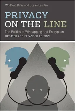 Privacy on the Line: The Politics of Wiretapping and Encryption, Updated and Expanded Edition