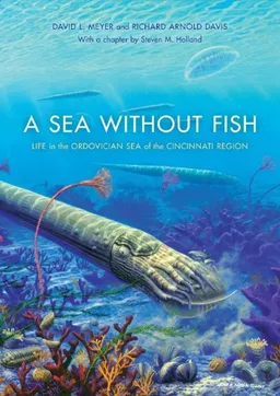 A Sea without Fish: Life in the Ordovician Sea of the Cincinnati Region (Life of the Past)