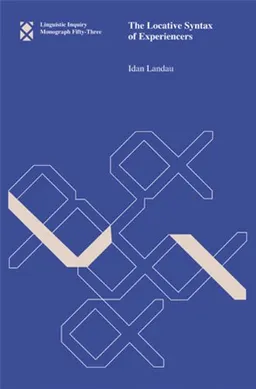 The Locative Syntax of Experiencers (Linguistic Inquiry Monographs)