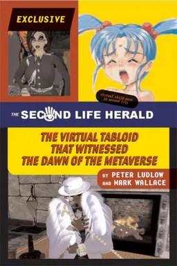 The Second Life Herald: The Virtual Tabloid that Witnessed the Dawn of the Metaverse