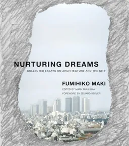 Nurturing Dreams: Collected Essays on Architecture and the City