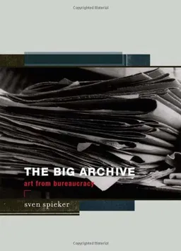 The Big Archive: Art From Bureaucracy