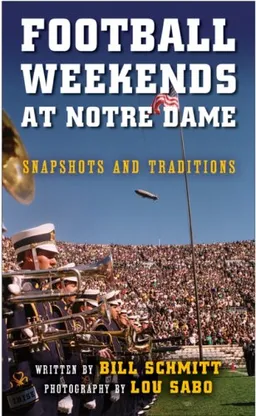 Football Weekends at Notre Dame: Snapshots and Traditions